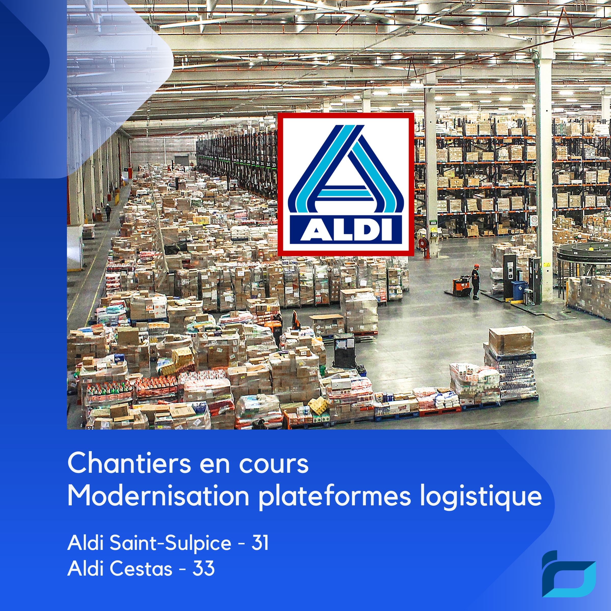 Chantiers en cours, plateformes logistique ALDI - 31 & 33